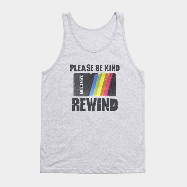 PLEASE BE KIND - REWIND #5 Tank Top by RickTurner